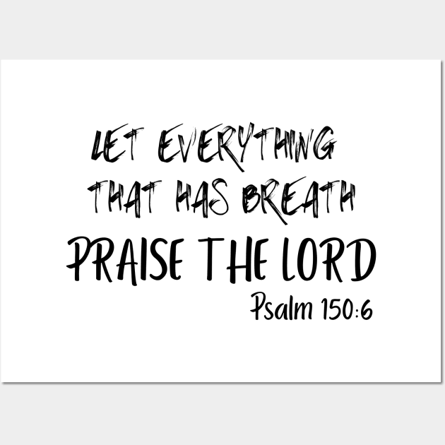 LET EVERYTHING THAT HAS BREATH PRAISE THE LORD. Wall Art by Faith & Freedom Apparel 